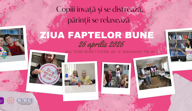 Ziua Faptelor Bune la CICDE copiii învață și se distrează, părinții se relaxează